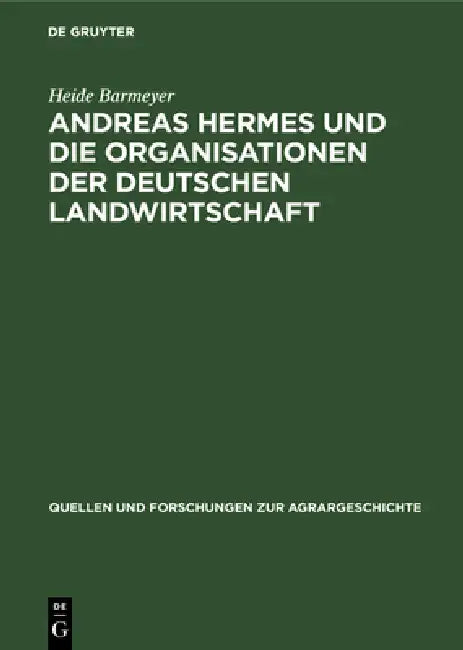 Andreas Hermes Und Die Organisationen Der Deutschen Landwirtschaft (English, Heide Barmeyer)