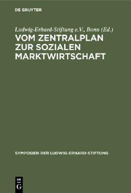 Vom Zentralplan Zur Sozialen Marktwirtschaft (English, Ludwig-Erhard-Stiftung E. V. Bonn)