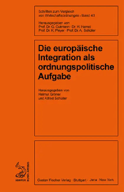 Die europäische Integration als ordnungspolitische Aufgabe (English, Helmut Gröner | Alfred Schüller)