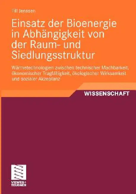 Einsatz Der Bioenergie in Abhängigkeit Von Der Raum- Und Siedlungsstruktur (English, Till Jenssen)