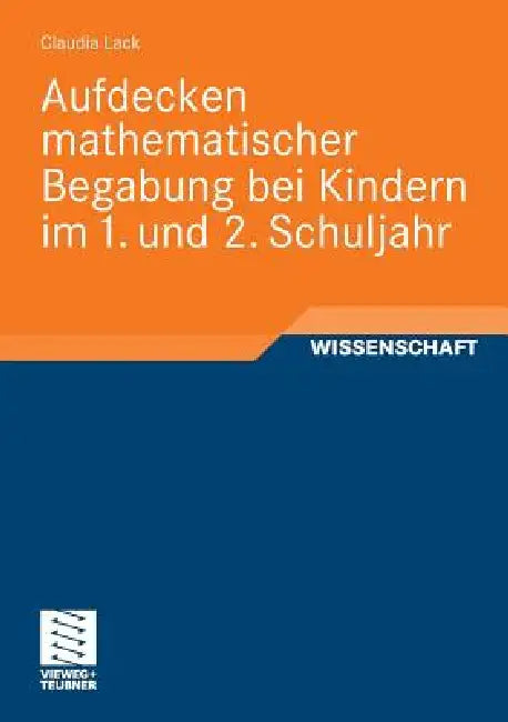 Aufdecken Mathematischer Begabung Bei Kindern Im 1. Und 2. Schuljahr (English, Claudia Lack)
