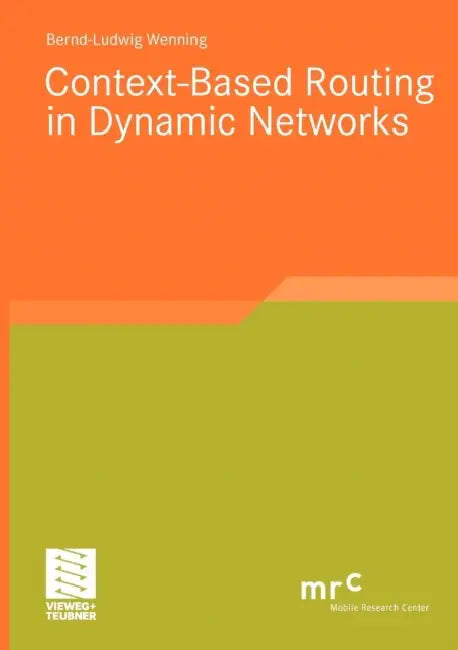 Context-Based Routing in Dynamic Networks (English, Bernd-Ludwig Wenning)