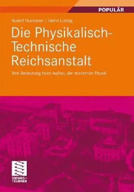 Die Physikalisch-Technische Reichsanstalt (English, Rudolf Huebener | Heinz Lübbig)