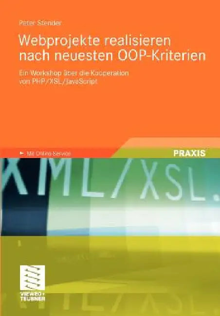Webprojekte Realisieren Nach Neuesten Oop-Kriterien (English, Peter Stender)