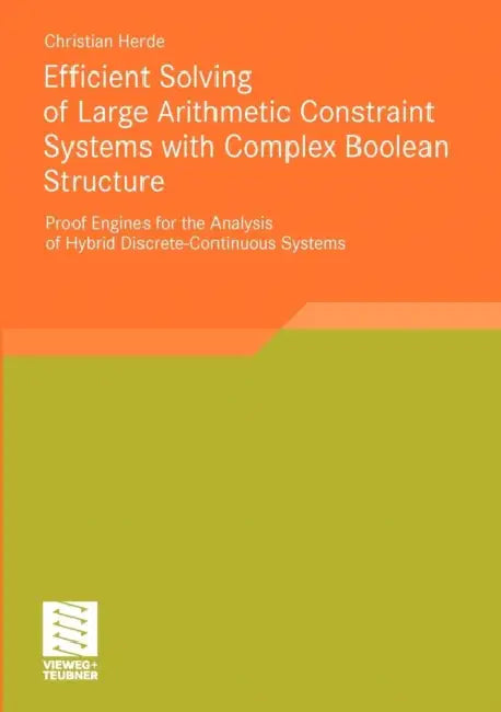 Efficient Solving of Large Arithmetic Constraint Systems with Complex Boolean Structure (English, Christian Herde)