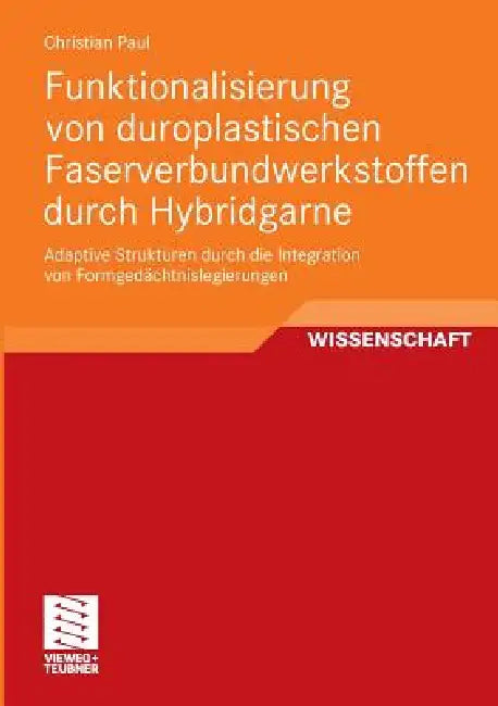 Funktionalisierung Von Duroplastischen Faserverbundwerkstoffen Durch Hybridgarne (English, Christian Paul)