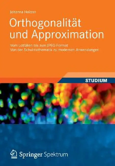 Orthogonalität Und Approximation (English, Johanna Heitzer)