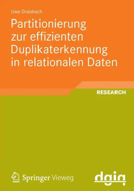 Partitionierung Zur Effizienten Duplikaterkennung in Relationalen Daten (English, Uwe Draisbach)