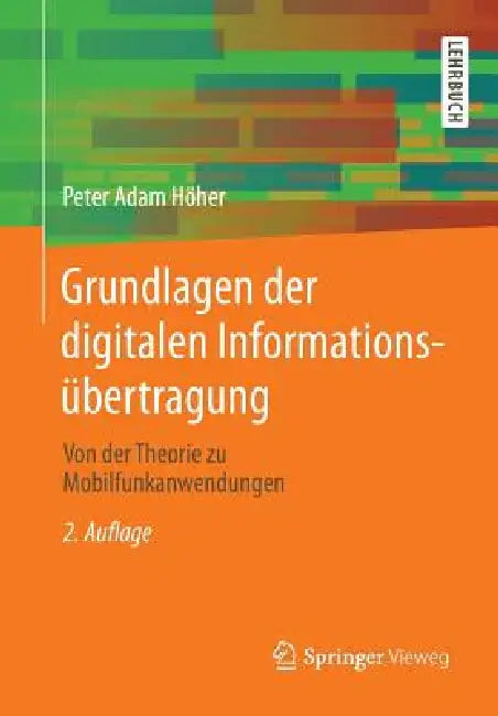 Grundlagen Der Digitalen Informationsübertragung (English, Peter Adam Höher)