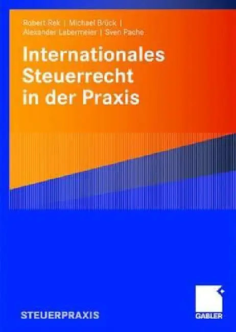 Internationales Steuerrecht in Der PRAXIS (English, Robert Rek | Michael J. J. Brück | Alexander Labermeier)