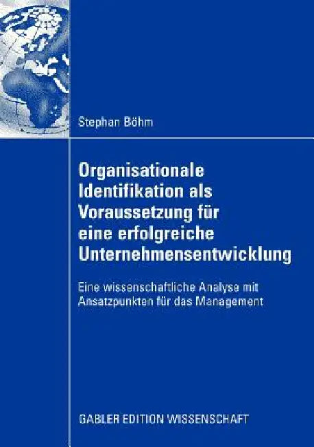 Organisationale Identifikation ALS Voraussetzung Für Eine Erfolgreiche Unternehmensentwicklung (English, Stephan Böhm | Prof Dr Heike Bruch)
