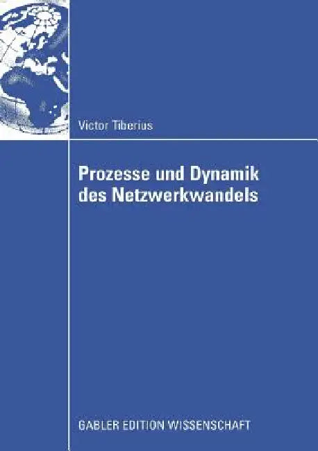 Prozesse Und Dynamik Des Netzwerkwandels (English, Victor Tiberius | Prof Dr Dietrich Von Der Oelsnitz)