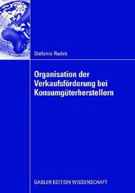 Organisation Der Verkaufsförderung Bei Konsumgüterherstellern (English, Stefanie Rudek | Prof Dr Karen Gedenk)