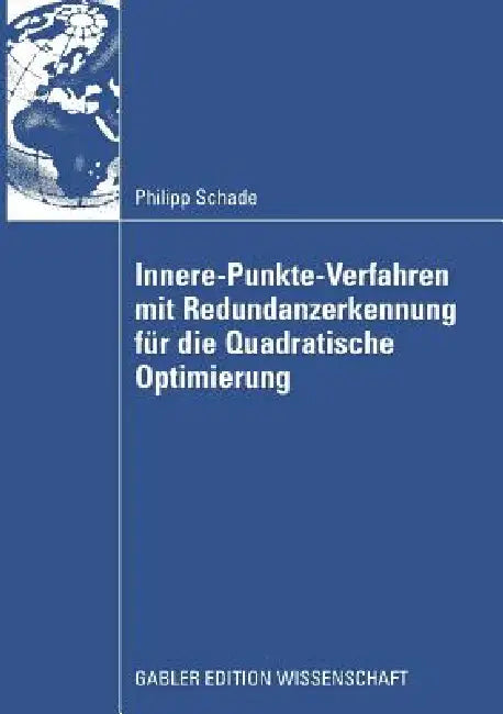 Innere-Punkte-Verfahren Mit Redundanzerkennung Für Die Quadratische Optimierung (English, Philipp Schade)