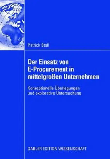 Der Einsatz Von E-Procurement in Mittelgroßen Unternehmen (English, Patrick P. Stoll | Prof Dr Franz Schweiggert)