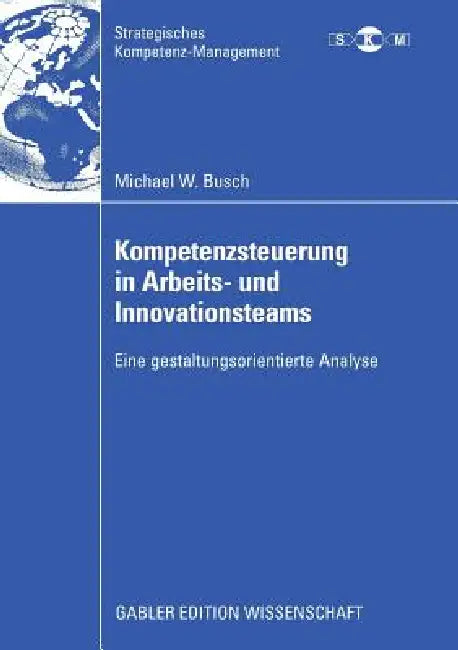 Kompetenzsteuerung in Arbeits- Und Innovationsteams (English, Michael Busch | Prof Dr Dietrich Von Der Oelsnitz)