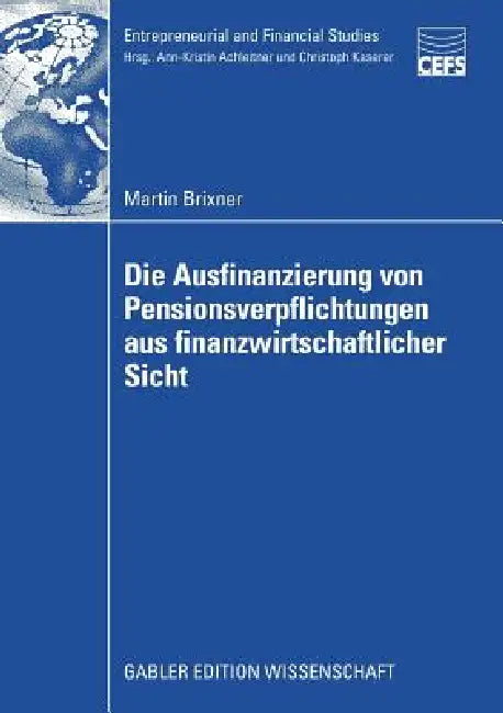 Die Ausfinanzierung Von Pensionsverpflichtungen Aus Finanzwirtschaftlicher Sicht (English, Martin Brixner | Prof Dr Dr Ann-Kristin Achleitner)