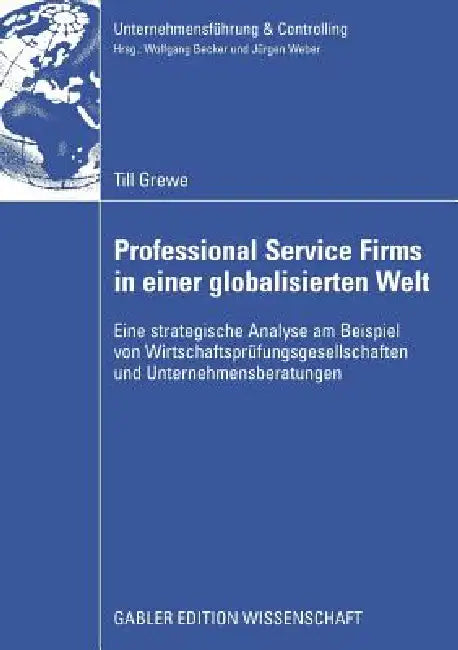 Professional Service Firms in Einer Globalisierten Welt (English, Till Grewe | Wolfgang Becker)
