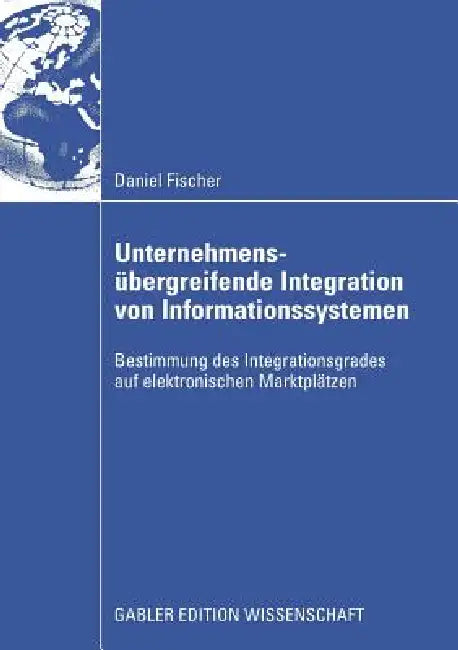 Unternehmensübergreifende Integration Von Informationssystemen (English, Daniel Fischer | Prof Dr Dirk Stelzer)