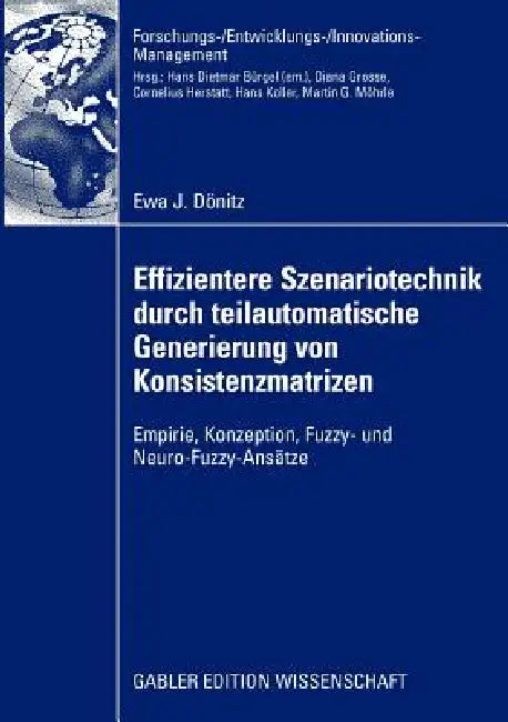 Effizientere Szenariotechnik Durch Teilautomatische Generierung Von Konsistenzmatrizen (English, Ewa Dönitz | Prof Dr Martin G. Möhrle)