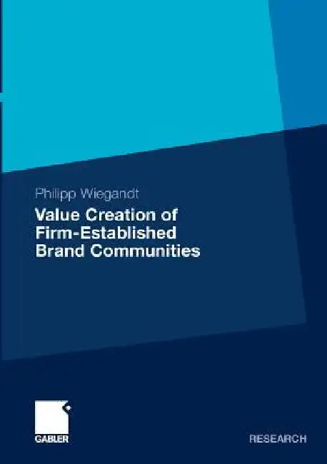 Value Creation of Firm-Established Brand Communities (English, Philipp Wiegandt | Prof Dietmar Harhoff Ph. D.)