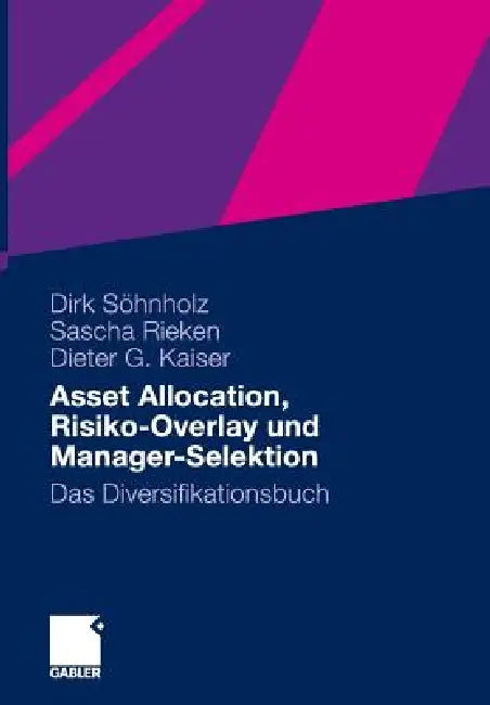 Asset Allocation, Risiko-Overlay Und Manager-Selektion (English, Dirk Söhnholz | Sascha Rieken | Dieter G. Kaiser)