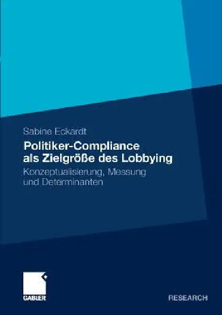 Politiker-Compliance ALS Zielgröße Des Lobbying (English, Sabine Eckardt)