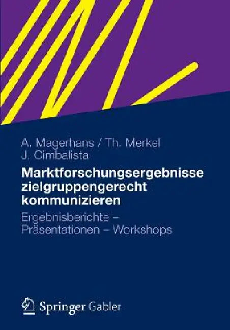 Marktforschungsergebnisse Zielgruppengerecht Kommunizieren (English, Alexander Magerhans | Theresa Merkel | Julia Cimbalista)