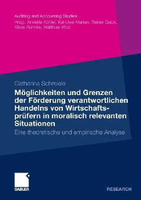Möglichkeiten Und Grenzen Der Förderung Verantwortlichen Handelns Von Wirtschaftsprüfern in Moralisc (English, Catharina Schmiele)