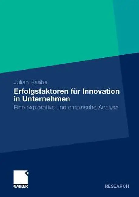 Erfolgsfaktoren Für Innovation in Unternehmen (English, Julian Raabe)