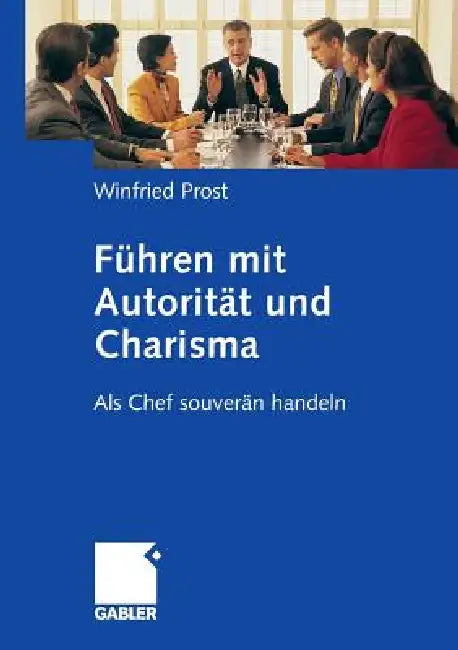 Führen Mit Autorität Und Charisma (English, Winfried Prost)
