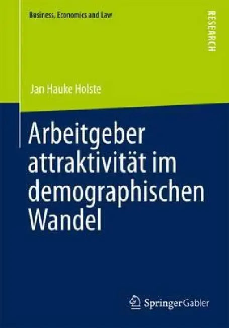 Arbeitgeberattraktivität Im Demographischen Wandel (English, Jan Hauke Holste)