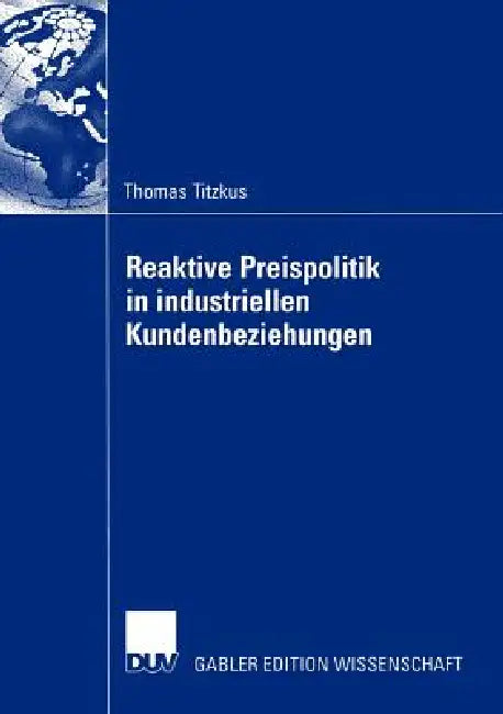 Reaktive Preispolitik in Industriellen Kundenbeziehungen (English, Thomas Titzkus | Prof Dr Hartwig Steffenhagen)