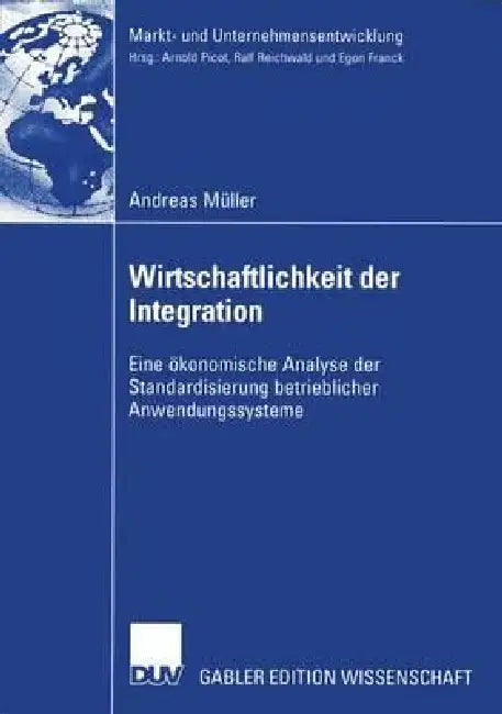 Wirtschaftlichkeit Der Integration (English, Andreas Müller | Prof Dr Dres H. C. Arnold Picot | Prof Dr Thomas Hess)