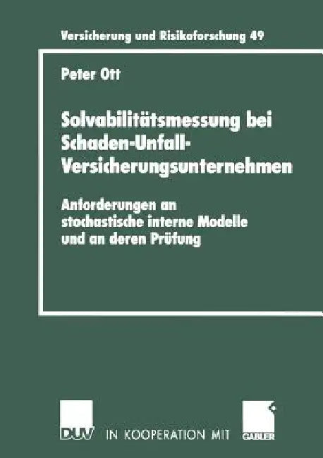 Solvabilitätsmessung Bei Schaden-Unfall-Versicherungsunternehmen (English, Peter Ott)