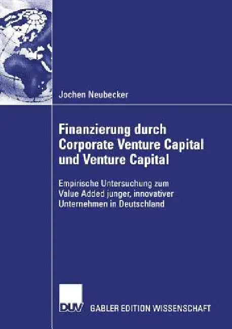Finanzierung Durch Corporate Venture Capital Und Venture Capital (English, Jochen Neubecker | Prof Dr Michael Schefczyk)