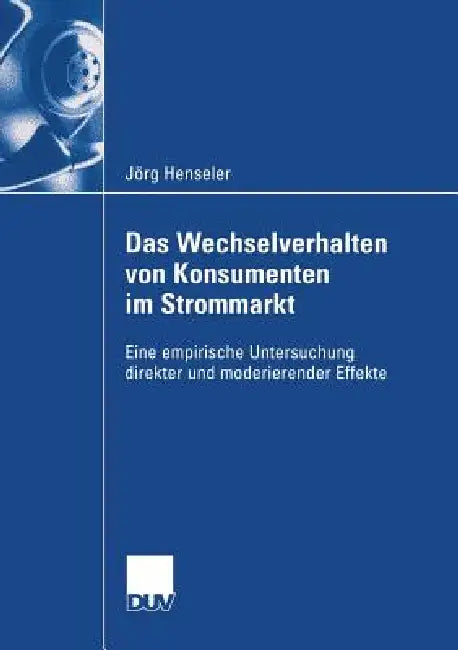 Das Wechselverhalten Von Konsumenten Im Strommarkt (English, Jörg Henseler | Prof Dr Friedhelm W. Bliemel)