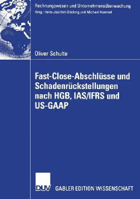 Fast Close-Abschlüsse Und Schadenrückstellungen Nach Hgb, Ias/Ifrs Und Us-GAAP (English, Oliver Schulte | Prof Dr Michael Hommel)