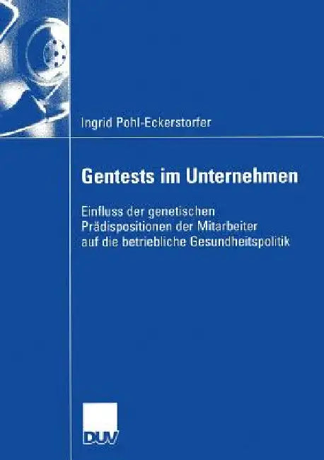 Gentests Im Unternehmen (English, Ingrid Pohl-Eckerstorfer | Prof Dr Bruno Staffelbach)