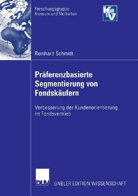 Präferenzbasierte Segmentierung Von Fondskäufern (English, Reinhard Schmidt | Prof Dr Volker Trommsdorff | Prof Dr Hans Hirth)