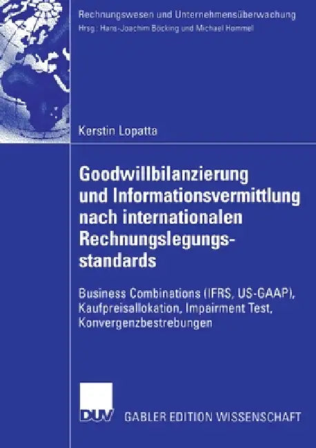 Goodwillbilanzierung Und Informationsvermittlung Nach Internationalen Rechnungslegungsstandards (English, Kerstin Lopatta | Prof Dr Hans-Joachim Böcking)