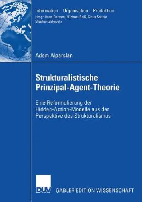 Strukturalistische Prinzipal-Agent-Theorie (English, Adem Alparslan | Prof Dr Stephan Zelewski)