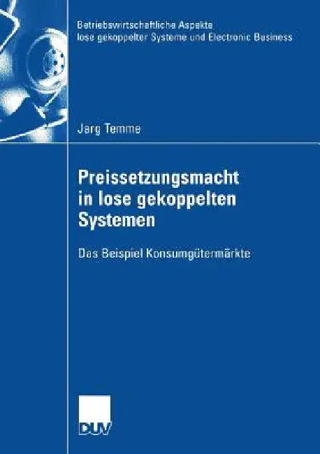 Preissetzungsmacht in Lose Gekoppelten Systemen (English, Jarg Temme | Prof Dr Daniel Klapper)