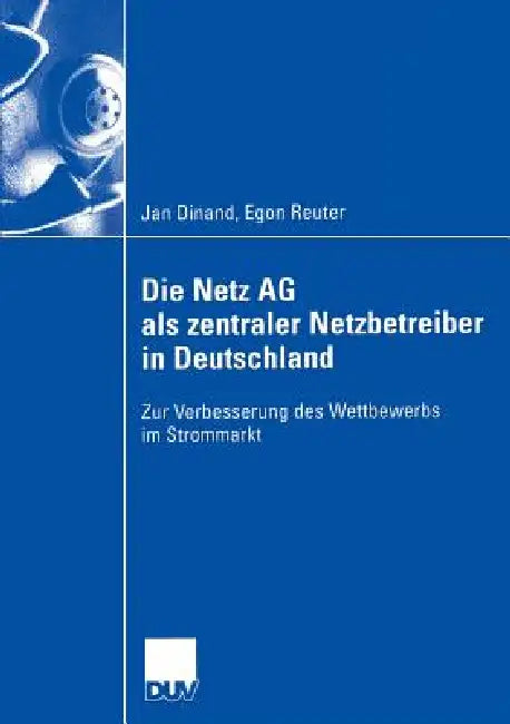 Die Netz AG ALS Zentraler Netzbetreiber in Deutschland (English, Jan Dinand | Egon Reuter)