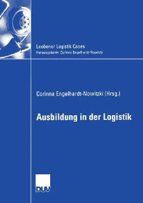 Ausbildung in Der Logistik (English, Corinna Engelhardt-Nowitzki | Matthias Konrad | Prof Dr Wolfhard Wegscheider)
