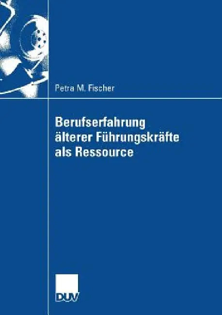 Berufserfahrung Älterer Führungskräfte ALS Ressource (English, Petra Fischer)