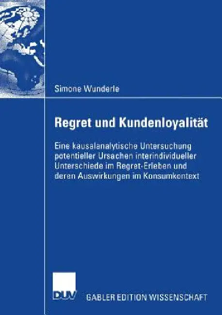 Regret Und Kundenloyalität (English, Simone Wunderle | Prof Dr Hans H. Bauer)