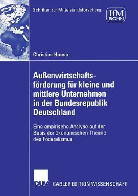 Außenwirtschaftsförderung Für Kleine Und Mittlere Unternehmen in Der Bundesrepublik Deutschland (English, Christian Hauser | Koppelmann Und Prof Dr Manfred Feldsiepe)