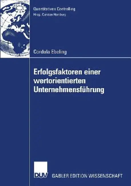 Erfolgsfaktoren Einer Wertorientierten Unternehmensführung (English, Cordula Ebeling | Prof Dr Carsten Homburg)