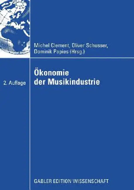 Ökonomie Der Musikindustrie (English, Michel Clement | Oliver Schusser | Dominik Papies)